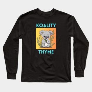 Koality Thyme | Koala Pun Long Sleeve T-Shirt